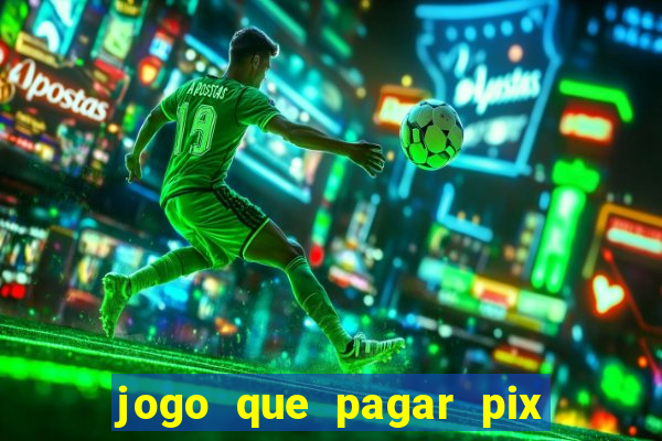 jogo que pagar pix na hora